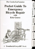 Pocket Guide to Emergency Bicycle Repair - Ron Cordes