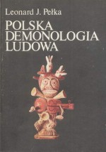 Polska demonologia ludowa - Leonard J. Pełka