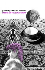 Taking on the Local Color: Poems - Cynthia Kraman