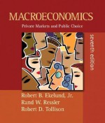 Macroeconomics: Private Markets And Public Choice Plus My Econ Lab Plus E Book 1 Semester Student Access Kit (7th Edition) (My Econ Lab Series) - Robert B. Ekelund Jr., Robert D. Tollison, Rand W. Ressler