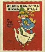 Dean's Rag Books & Rag Dolls: The Products of a Famous British Publisher and Toymaker - Peter Cope