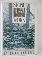 Stone Work: Reflections on Serious Play & Other Aspects of Country Life - John Jerome