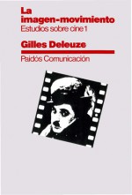 La Imagen - Movimiento: Estudios Sobre Cine I - Gilles Deleuze, Irene Agoff