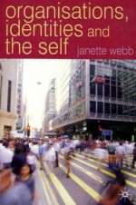 Organisations, Identities and the Self - Janette Webb