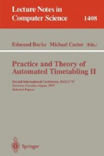 Practice and Theory of Automated Timetabling II: Second International Conference, Patat'97, Toronto, Canada, August 20 - 22, 1997, Selected Papers - Edmund Burke, Michael Carter