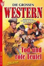 Tod und rote Teufel: Die großen Western 13 (German Edition) - J.E. Shane