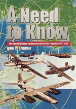 A Need to Know: The Role of Air Force Reconnaissance in War Planning, 1945-1953 - John T. Farquhar, Air University Press