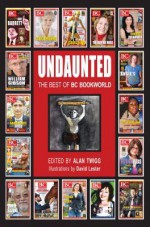 Undaunted: The Best of BC Bookworld - Alan Twigg