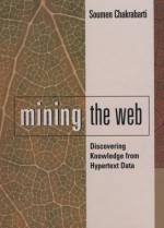 Mining the Web: Discovering Knowledge from Hypertext Data - Soumen Chakrabarti