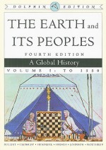 The Earth and Its Peoples, Volume I: A Global History: To 1550, Dolphin Edition - Richard W. Bulliet, Pamela Kyle Crossley, Lyman L. Johnson, Daniel R. Headrick, Steven Hirsch