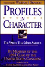 Profiles in Character: The Values That Made America - Members of the 1994 Class of the United States Congress, Thomas Nelson Publishers