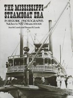 The Mississippi Steamboat Era in Historic Photographs: Natchez to New Orleans, 1870�1920 - Joan W. Gandy, Joan W. Gandy