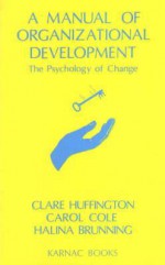 Manual of Organizational Development: The Psychology of Change - Clare Huffington