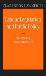 Labour Legislation and Public Policy: A Contemporary History - Paul L. Davies, Mark Freedland