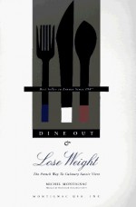 Dine Out and Lose Weight: The French Way to Culinary "Savoir Vivre" - Michel Montignac