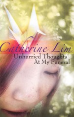 Unhurried Thoughts At My Funeral - Catherine Lim