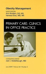 Obesity Management, An Issue of Primary Care Clinics in Office Practice - Vanessa Diaz, Ann Rodden