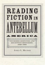 Reading Fiction in Antebellum America - James L. Machor