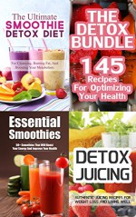 The Smoothie Bundle: 140++ Smoothie And Juice Recipes For Detox, Weight Loss, Cleansing +++ - Jake Foster, Kirsten Lockman, Jonas Wilkinson