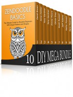 DIY MEGA Bundle: Excellent DIY Guides For Everyone. Learn Gardening, Zendoodle, Decluttering and Other Things Easily (Life Hacks, Declutter, Grow Fruit Indoors) - David Brown, Anna Dekker, Tony Gardner, Emma Moore, Olivia Gray, Scott Russell, Jeff Adams, Kathy Powell, Sara Medina