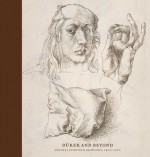 Dürer and Beyond: Central European Drawings, 1400-1700 - Stijn Alsteens, Freyda Speyra