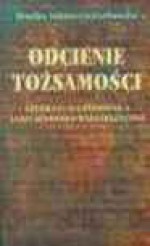 Odcienie tożsamości : literatura żydowska jako zjawisko wielojęzyczne - Monika Adamczyk-Garbowska, Adamczyk-Grabowska Monika