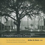 It Happened by Design: The Life and Work of Arthur Q. Davis - Arthur Q. Davis, J. Richard Gruber