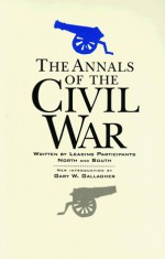 The Annals Of The Civil War: By Leading Participants North And South - Alexander Mcclure, Alexander K. McClure