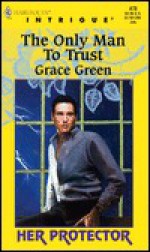 The Only Man to Trust - Grace Green