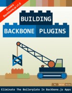 Building Backbone Plugins - Derick Bailey, Jerome Gravel-Niquet