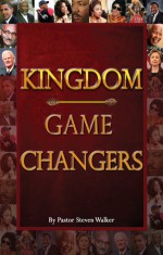 Kingdom Game Changers - Steven Walker