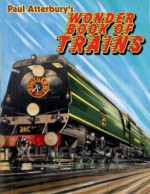 Paul Atterbury's Wonder Book of Trains. - Paul Atterbury