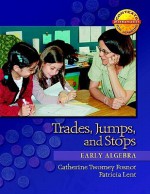 Trades, Jumps, and Stops: Early Algebra - Patricia Lent, Catherine Twomey Fosnot