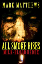 ALL SMOKE RISES: MILK-BLOOD REDUX - Elderlemon Design, Julie Hutchings, Mark Matthews