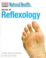 The Secrets of Reflexology - Nicola Hall, Chris McLaughlin, Simon Fielding