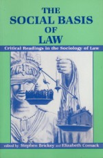 The Social Basis Of Law: Critical Readings In The Sociology Of Law - Stephen Brickey, Elizabeth Comack, Stephen Brickley