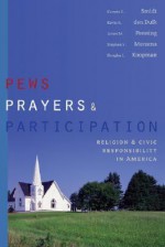 Pews, Prayers, And Participation: Religion And Civic Responsibility In America (Religion And Politics) - Corwin E. Smidt, Kevin R. den Dulk, Douglas L. Koopman