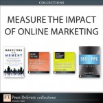 Measure the Impact of Online Marketing (Collection) (FT Press Delivers Marketing Shorts) - Melanie Mitchell, Jamie Turner, R. Scott Corbett, Michael Tasner