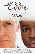 Eddie and Me: A Story of Friendship - Saul Cooperman Jr., George Gallup Jr.