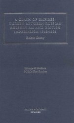 A Clash of Empires: Turkey between Russian Bolshevism and British Imperialism, 1918-1923 - Bulent Gokay