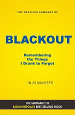 Blackout: Remembering the Things I Drank to Forget (Book Summary) - Elite Summaries, Blackout