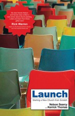 Launch: Starting a New Church from Scratch - Nelson Searcy, Kerrick Thomas