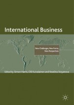 International Business: New Challenges, New Forms, New Perspectives - Simon Harris, Olli Kuivalainen, Veselina Stoyanova