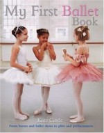 My First Ballet Book - Kate Castle, Anna Dubois