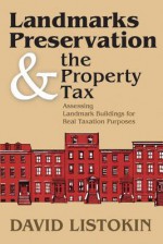 Landmarks Preservation and the Property Tax: Assessing Landmark Buildings for Real Taxation Purposes - David Listokin