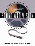 Sound And Vision: Sixty Years Of Motion Picture Soundtracks - Jon Burlingame