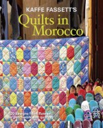 Kaffe Fassett's Quilts in Morocco: 20 designs from Rowan for patchwork and quilting - Kaffe Fassett