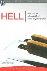 Hell: How Could a Loving God Send Anyone There? - Beth Jones