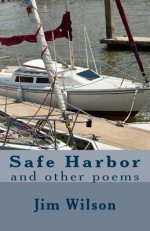 Safe Harbor: and other poems - Jim Wilson