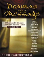 Dramas with a Message, Vol. 2: 21 Reproducible Dramas for the Local Church - Douglas L. Fagerstrom